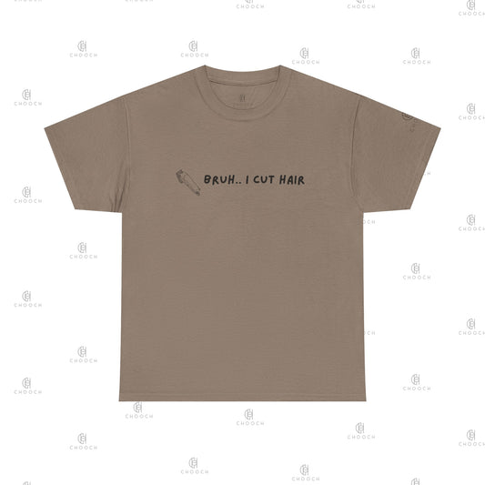 Bruh, I Cut Hair - Barber T Shirt - Heavy Cotton